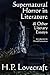 Supernatural Horror in Literature & Other Literary Essays by H.P. Lovecraft