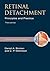 Retinal Detachment: Priniciples and Practice