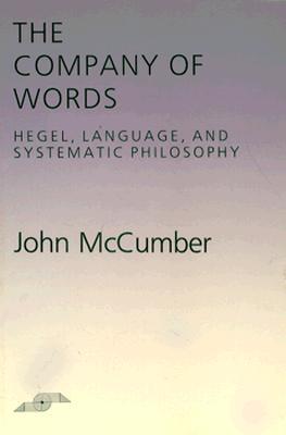 The Company of Words: Hegel, Language, and Systematic Philosophy (Studies in Phenomenology and Existential Philosophy)