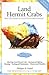 Land Hermit Crabs (CompanionHouse Books) Hermit Crab Care Book - Choosing a Healthy Crab, Crabitat Setup, Feeding, Molting, and Common Health Issues