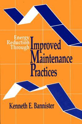 Energy Reduction Through Improved Maintenance Practices (Volume 1)