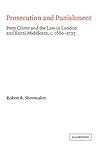 Prosecution and Punishment: Petty Crime and the Law in London and Rural Middlesex, c.1660–1725 (Cambridge Studies in Early Modern British History)