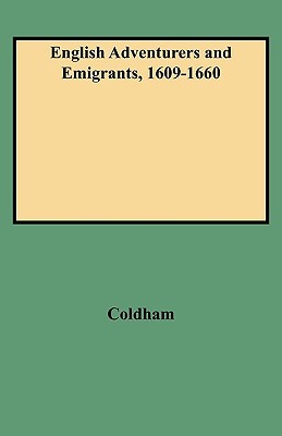 English Adventurers and Emigrants, 1609-1660 Abstracts of Examinations in the High Court of Admiralty With Reference to Colonial America