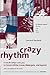 Crazy Rhythm: From Brooklyn And Jazz To Nixon's White House, Watergate, And Beyond
