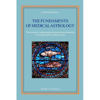The Fundaments of Medical Astrology: The Grounds for ...