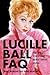 Lucille Ball FAQ: Everything Left to Know About America's Favorite Redhead