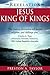 Jesus: King of Kings
