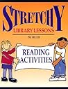 Stretchy Library Lessons: Reading Activities : Grades K-5 Stretchy Library Lessons: Reading Activities : Grades K-5