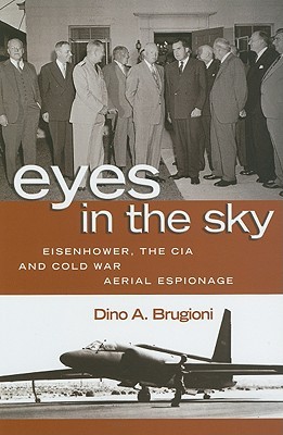 Eyes in the Sky: Eisenhower, the CIA and Cold War Aerial Espionage (Hardcover)