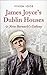 James Joyce's Dublin Houses: and Nora Barnacle's Galway