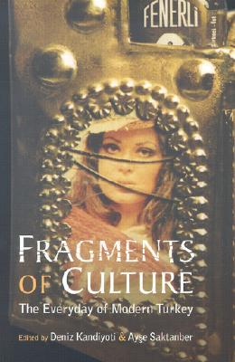 Fragments of Culture: The Everyday of Modern Turkey (Paperback)