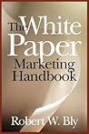 The White Paper Marketing Handbook