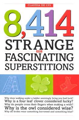 8,414 Strange and Fascinating Superstitions (Hardcover)