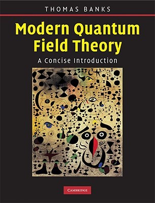 Modern Quantum Field Theory: A Concise Introduction (Hardcover)