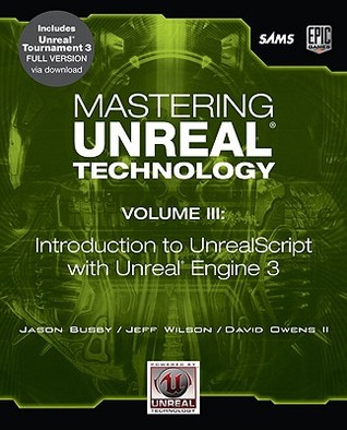 Mastering Unreal Technology, Volume III: Introduction to Unrealscript with Unreal Engine 3