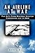 An Airline at War by Robert L. Willett