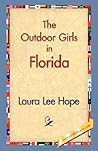 The Outdoor Girls in Florida; or, Wintering in the Sunny South The Outdoor Girls in Florida; or, Wintering in the Sunny South