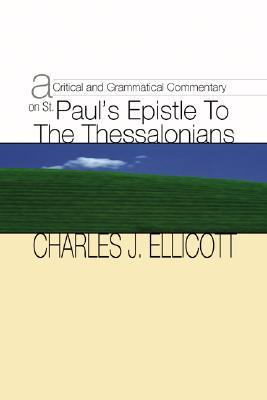 A Critical & Grammatical Commentary on St. Paul¹s Epistle to the Thessalonians (Paperback)