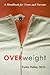 Overweight: A Handbook for Teens and Parents