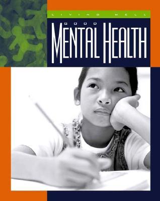 Good Mental Health (Living Well, Staying Healthy)