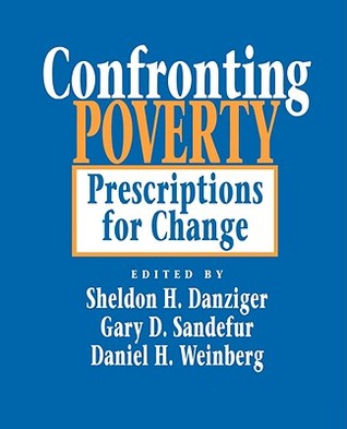 Confronting Poverty: Prescriptions for Change (Russell Sage Foundation S)