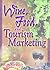 Wine, Food, and Tourism Marketing (Monograph Published Simultaneously As the Journal of Travel & Tourism markeTing, 3/4 2003 - Vol. 14)