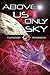 Above Us Only Sky