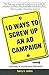 10 Ways To Screw Up An Ad Campaign: And How to Create Ones That Work