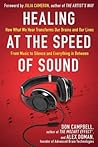Healing at the Speed of Sound: How What We Hear Transforms Our Brains and Our Lives