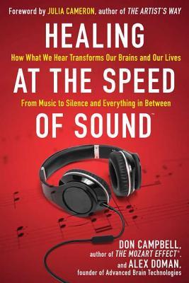 Healing at the Speed of Sound: How What We Hear Transforms Our Brains and Our Lives (Hardcover)