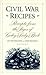Civil War Recipes: Receipts...