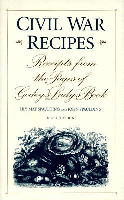 Civil War Recipes: Receipts from the Pages of Godey's Lady's Book (Hardcover)