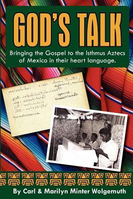 God's Talk: Bringing the Gospel to the Isthmus Aztecs of Mexico in their heart language. (Paperback)