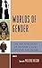Worlds of Gender: The Archa...