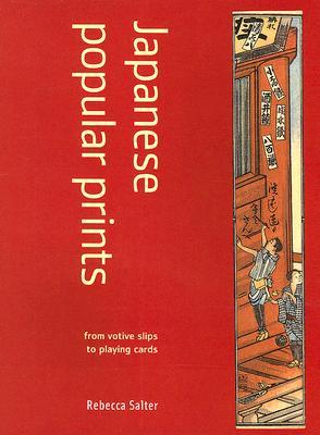 Japanese Popular Prints: From Votive Slips to Playing Cards (Paperback)