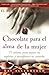 Chocolate para el alma de la Mujer: 77 relatos para nutrir su espiritu y reconfortar su corazon (Spanish Edition)