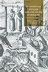 Shakespeare, Spenser, and the Crisis in Ireland (Cambridge Studies in Renaissance Literature and Culture, Series Number 23)
