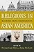 Religions in Asian America:...