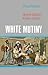 White Mutiny: British Milit...