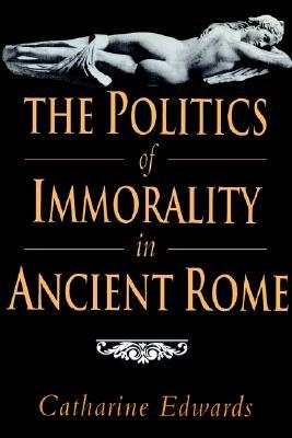 The Politics of Immorality in Ancient Rome (Hardcover)