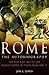 Rome: The Autobiography: The rise and fall of the Roman empire by those who saw it.