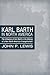 Karl Barth in North America: The Influence of Karl Barth in the Making of a New North American Evangelicalism