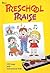 Pre-School Praise: 100 Songs with Instructional Aids Unison Book