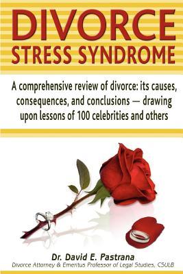 Divorce Stress Syndrome: A comprehensive review of divorce: its causes, consequences, and conclusions - drawing upon lessons of 100 celebrities and others (Paperback)