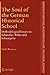 The Soul of the German Historical School: Methodological Essays on Schmoller, Weber and Schumpeter (The European Heritage in Economics and the Social Sciences, 2)