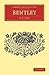 Bentley (Cambridge Library Collection - English Men of Letters)