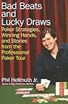 Bad Beats and Lucky Draws: Poker Strategies, Winning Hands, and Stories from the Professional Poker Tour – A Nine-Time WSOP Champion's Entertaining Guide to Tournament Bluffs and Reads