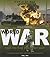 World at War: 1945 to the Present Day: Classic, Rare and Unseen Photographs from the Daily Mail