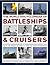 The World Encyclopedia of Battleships & Cruisers: The complete illustrated history of international naval warships from 1860 to the present day, shown in over 1200 archive photographs