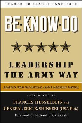 Be * Know * Do, Adapted from the Official Army Leadership Manual: Leadership the Army Way (Hardcover)